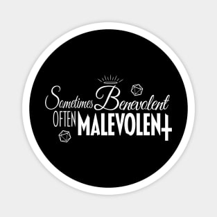 Sometimes Benevolent, Often Malevolent (white) Magnet